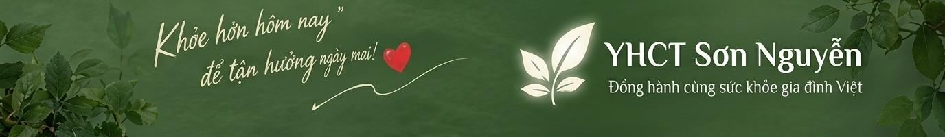 Khỏe hơn hôm nay để tận hưởng ngày mai! - YHCT Sơn Nguyễn